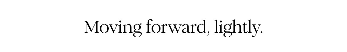 Moving forward, lightly.
