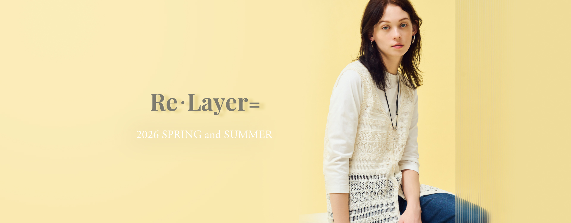 Re・Layer= 2026 SPRING and SUMMER